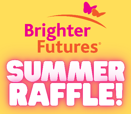 Brighter Futures Summer Sunshine Raffle 2026 - Brighter Futures Summer Sunshine Raffle 2026 - Raffle Registration