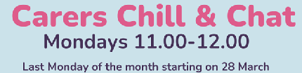Carers Chill & Chat - Carers Chill & Chat - Monday 26th September