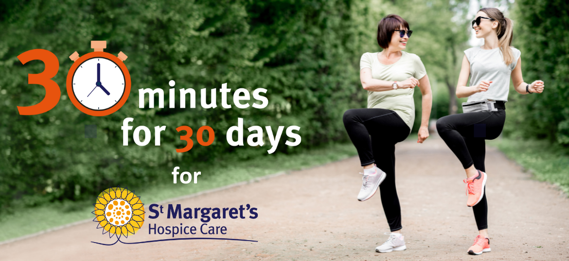 St Margaret's Hospice  Get active for 30 minutes for 30 days and support  St Margaret's Hospice