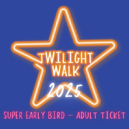 Sponsored Twilight Walk 2025 - Twilight Walk 2025 - Super Early Bird - Adult Ticket